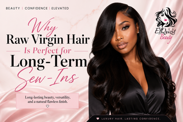 Why Raw Virgin Hair Is Perfect for Long-Term Sew-Ins