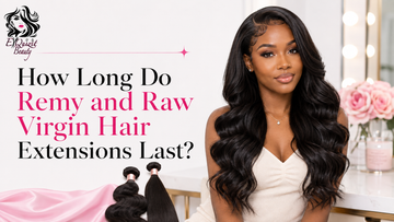 How Long Do Remy and Raw Virgin Hair Extensions Last?
